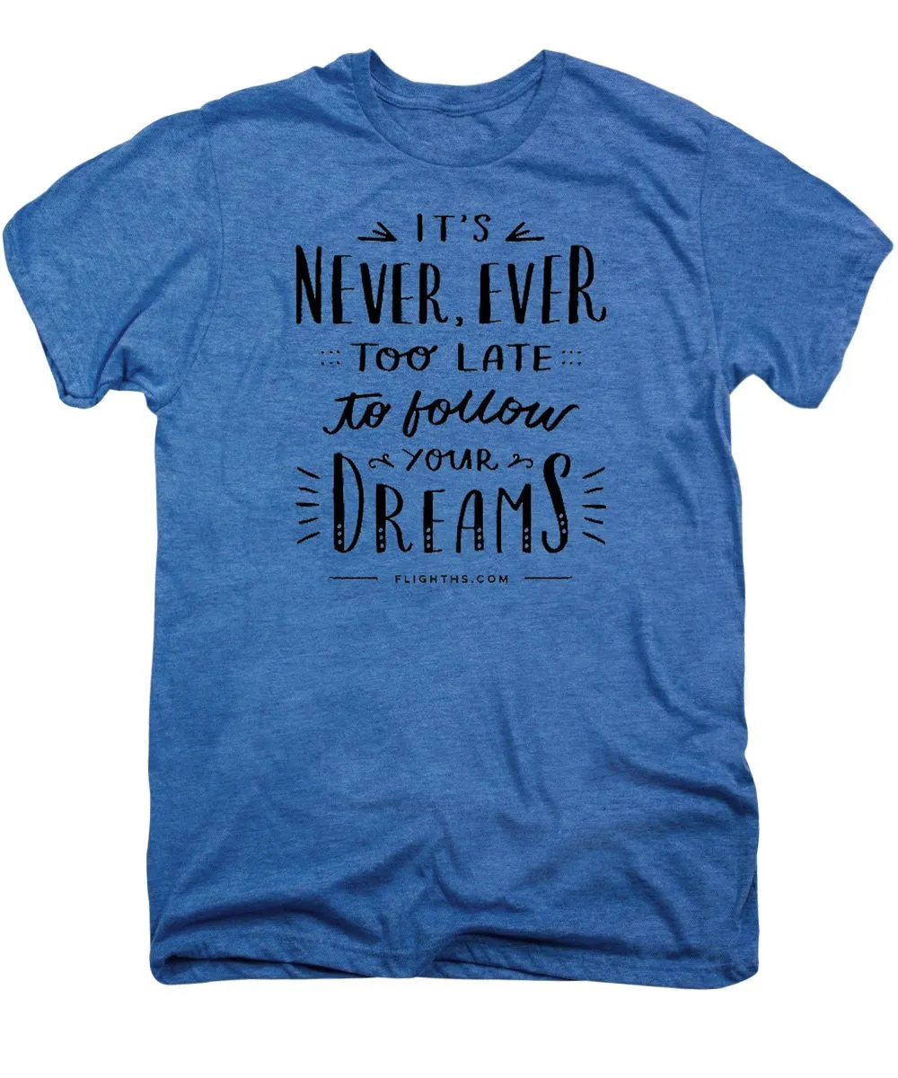 Never Too Late Text - Men's Premium T-Shirt