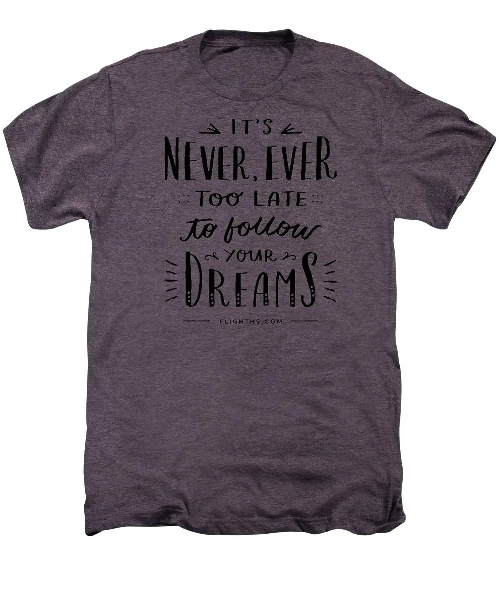 Never Too Late Text - Men's Premium T-Shirt