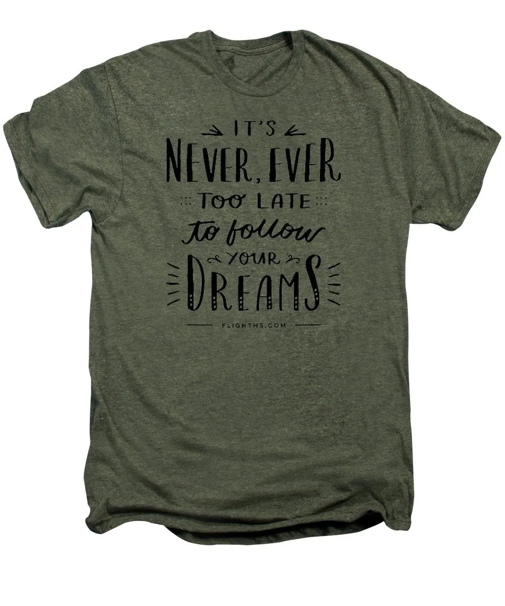 Never Too Late Text - Men's Premium T-Shirt