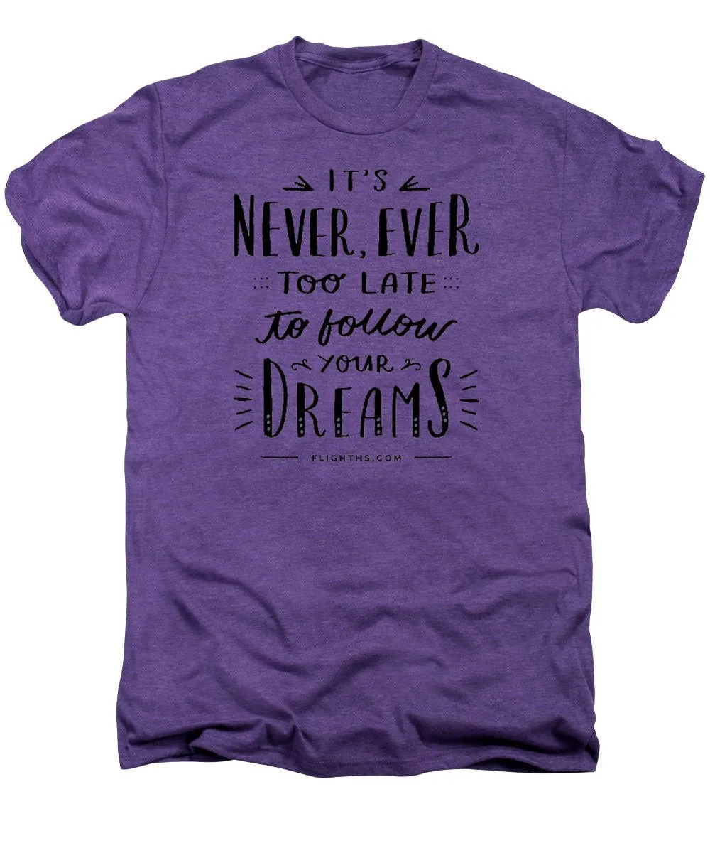 Never Too Late Text - Men's Premium T-Shirt