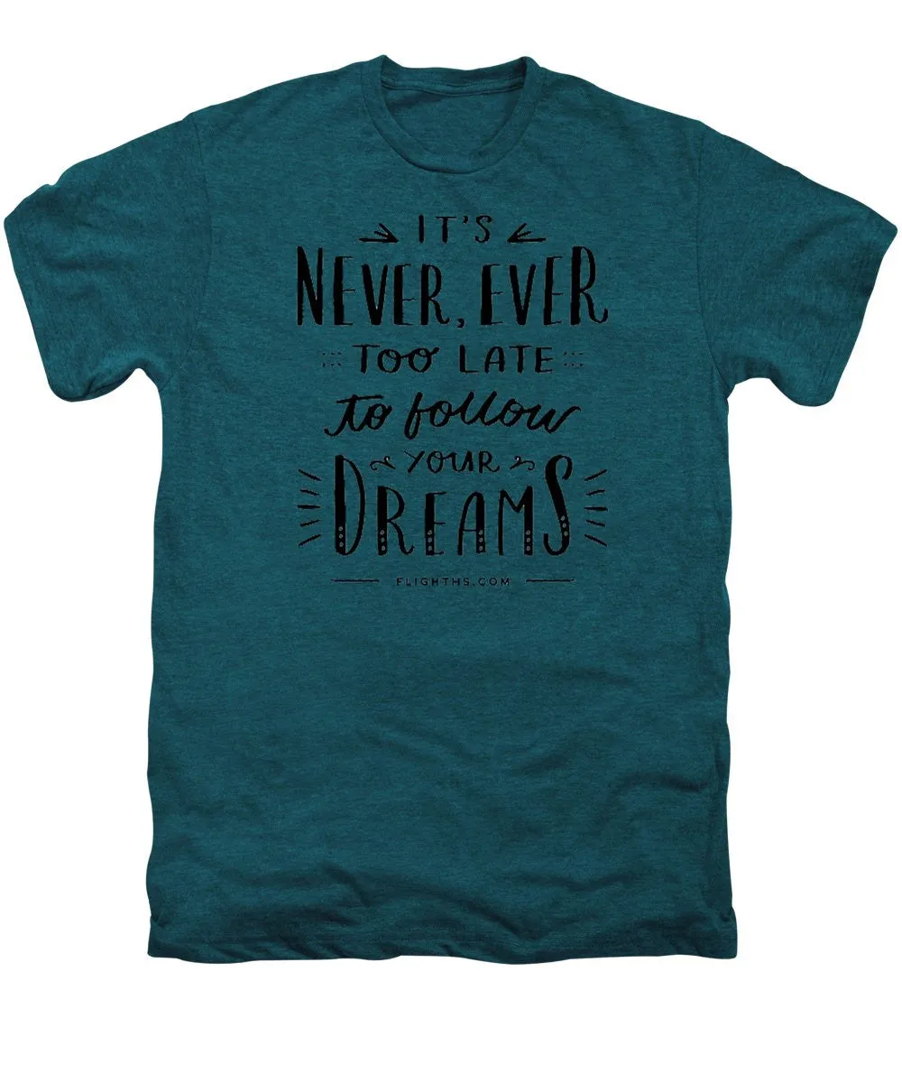 Never Too Late Text - Men's Premium T-Shirt