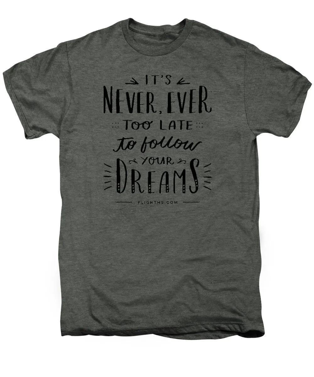 Never Too Late Text - Men's Premium T-Shirt