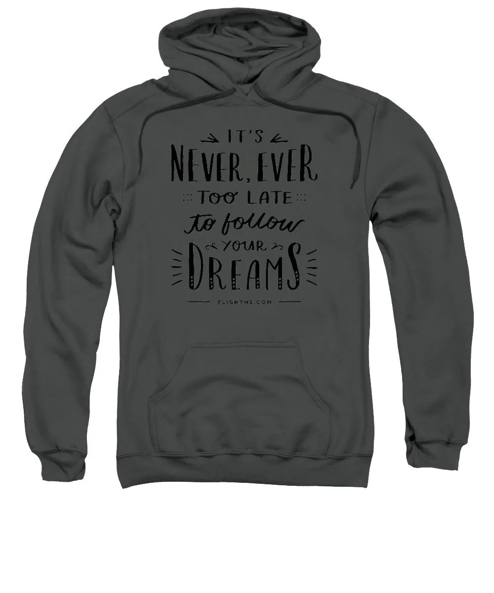 Never Too Late Text - Sweatshirt