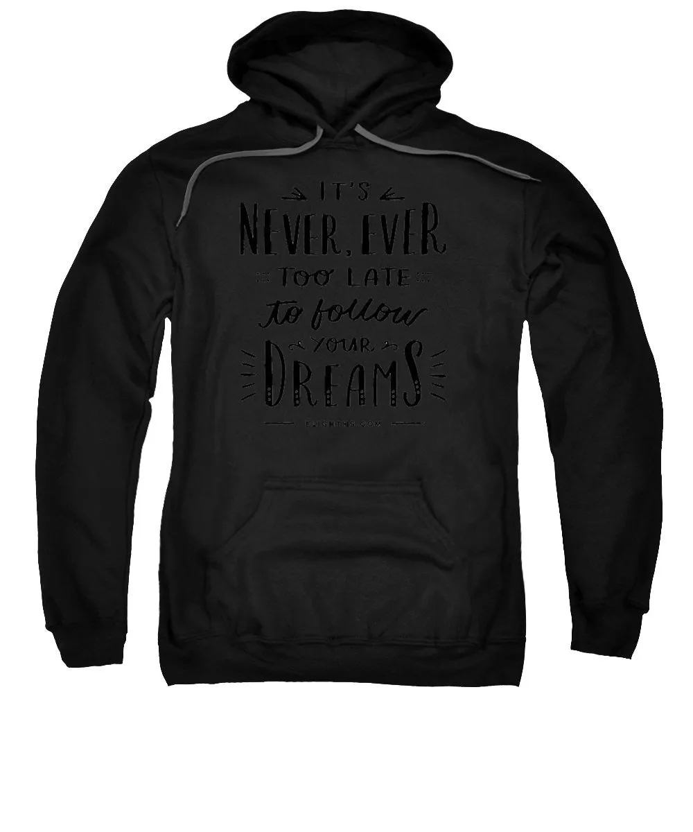 Never Too Late Text - Sweatshirt