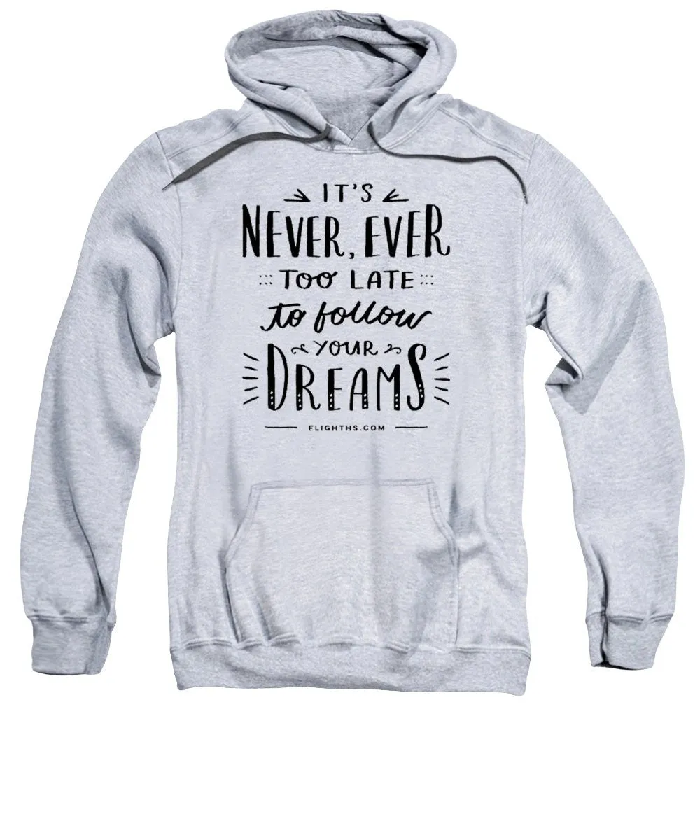Never Too Late Text - Sweatshirt
