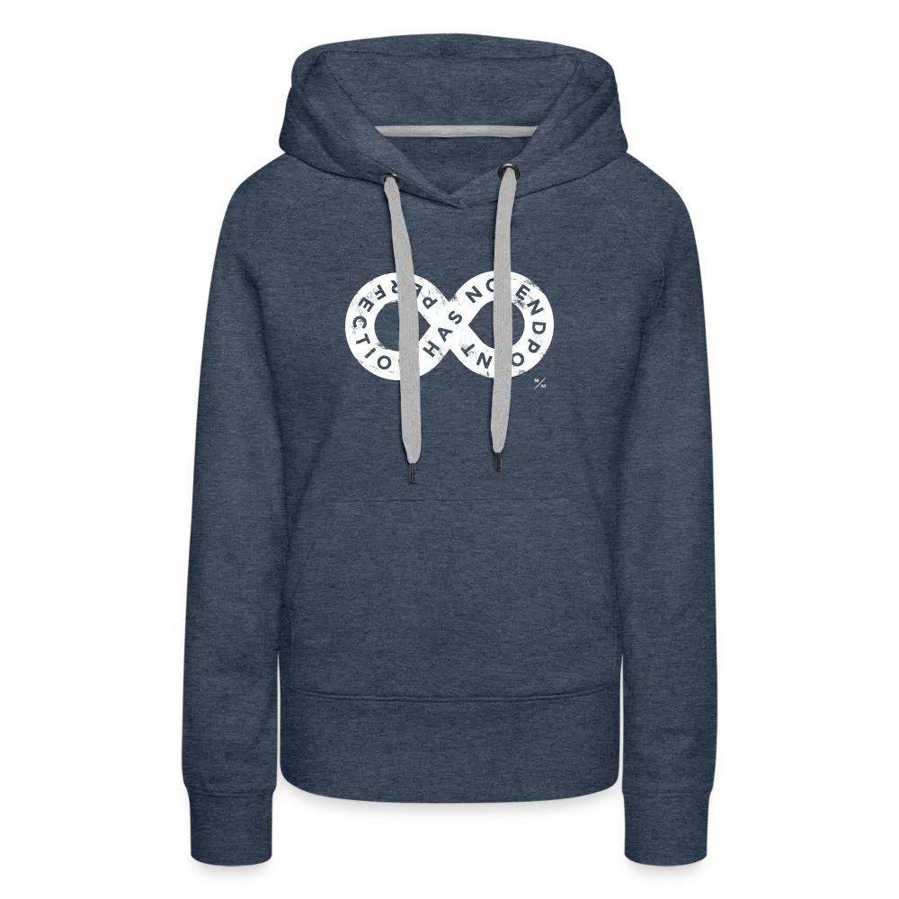 Perfection Has No Endpoint- Women’s Premium Hoodie
