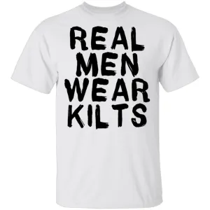 Real Men Wear Kilts T-Shirt