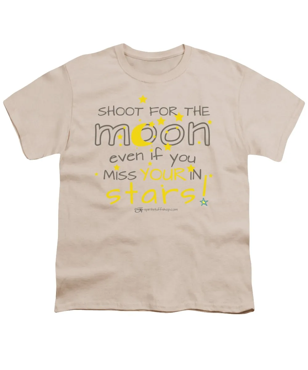 Shoot For The Moon Even If You Miss Your In The Stars - Youth T-Shirt