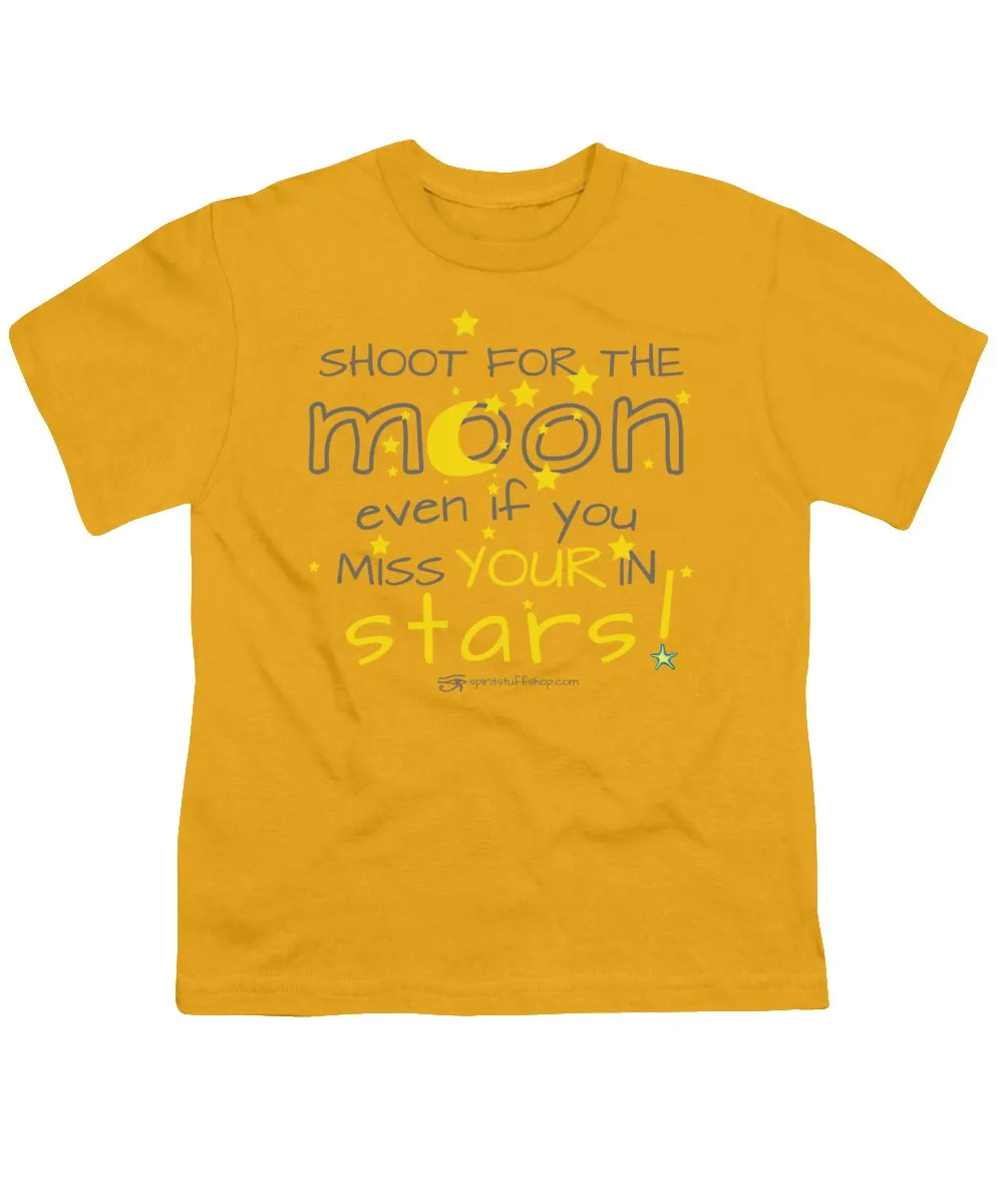 Shoot For The Moon Even If You Miss Your In The Stars - Youth T-Shirt