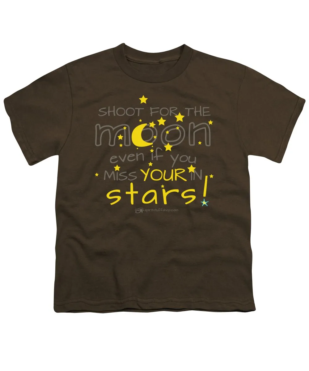 Shoot For The Moon Even If You Miss Your In The Stars - Youth T-Shirt