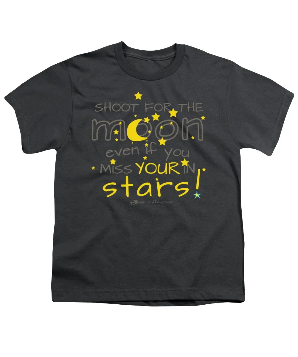 Shoot For The Moon Even If You Miss Your In The Stars - Youth T-Shirt