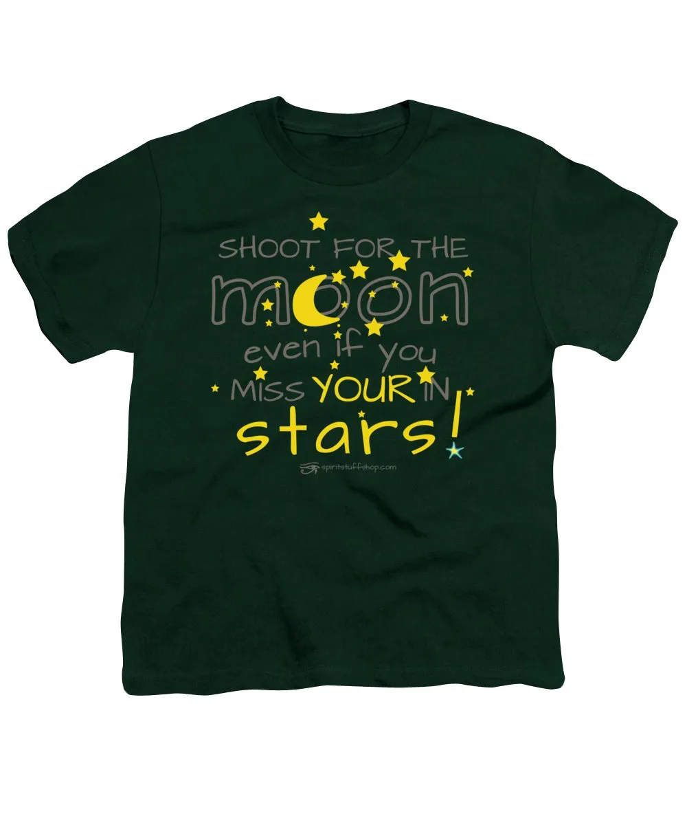 Shoot For The Moon Even If You Miss Your In The Stars - Youth T-Shirt