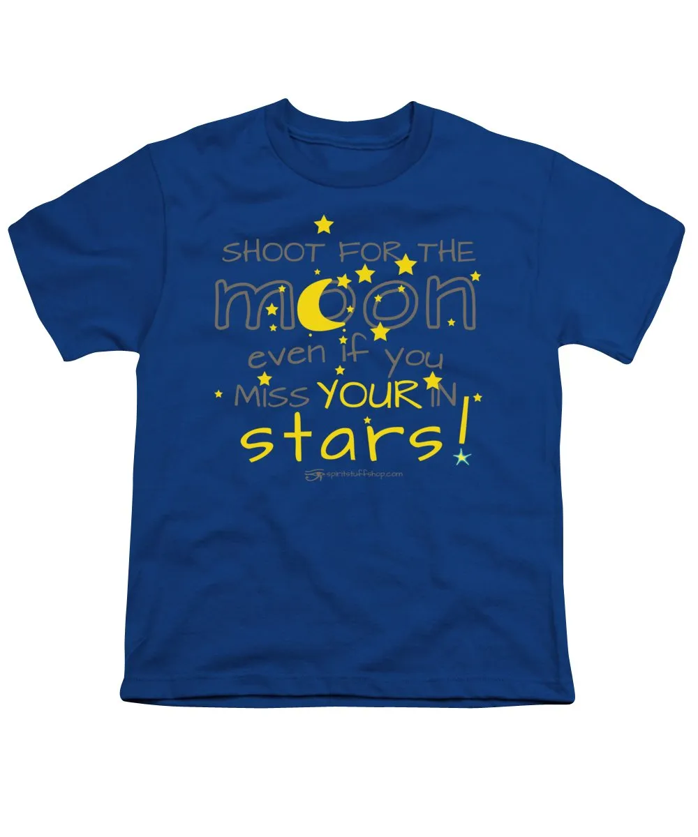 Shoot For The Moon Even If You Miss Your In The Stars - Youth T-Shirt