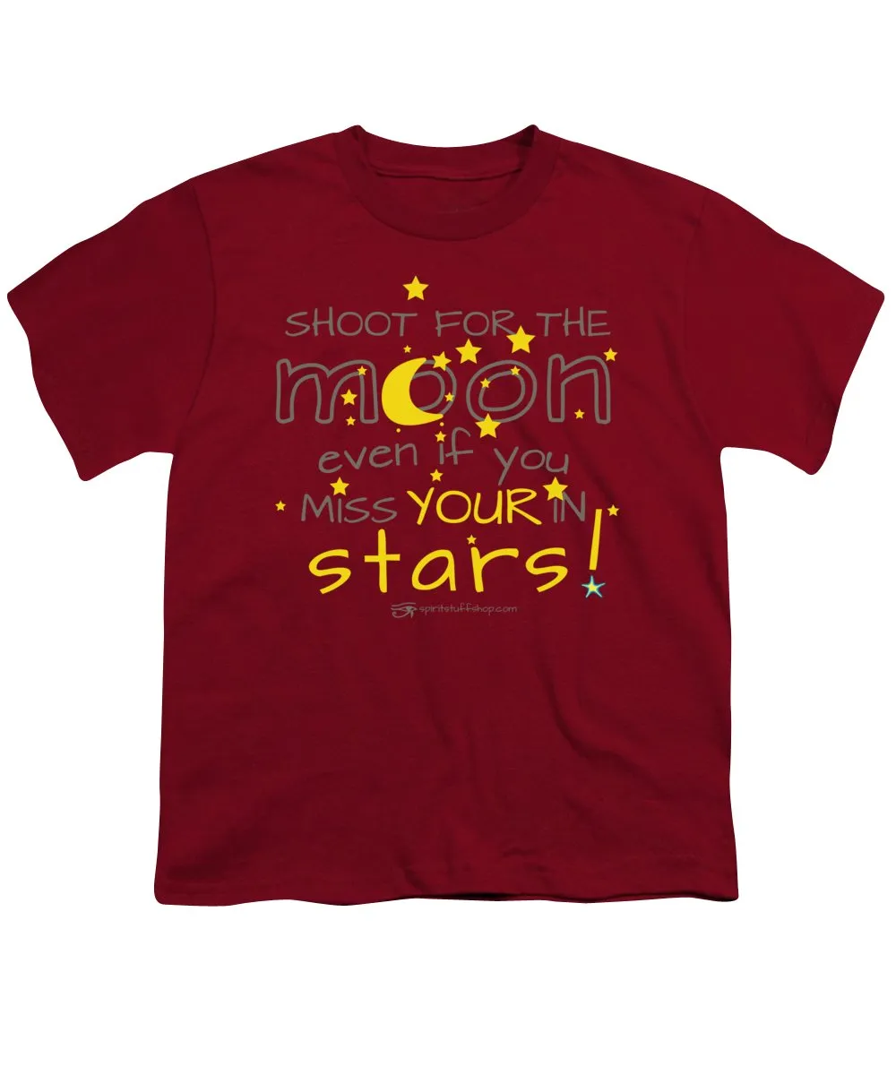 Shoot For The Moon Even If You Miss Your In The Stars - Youth T-Shirt