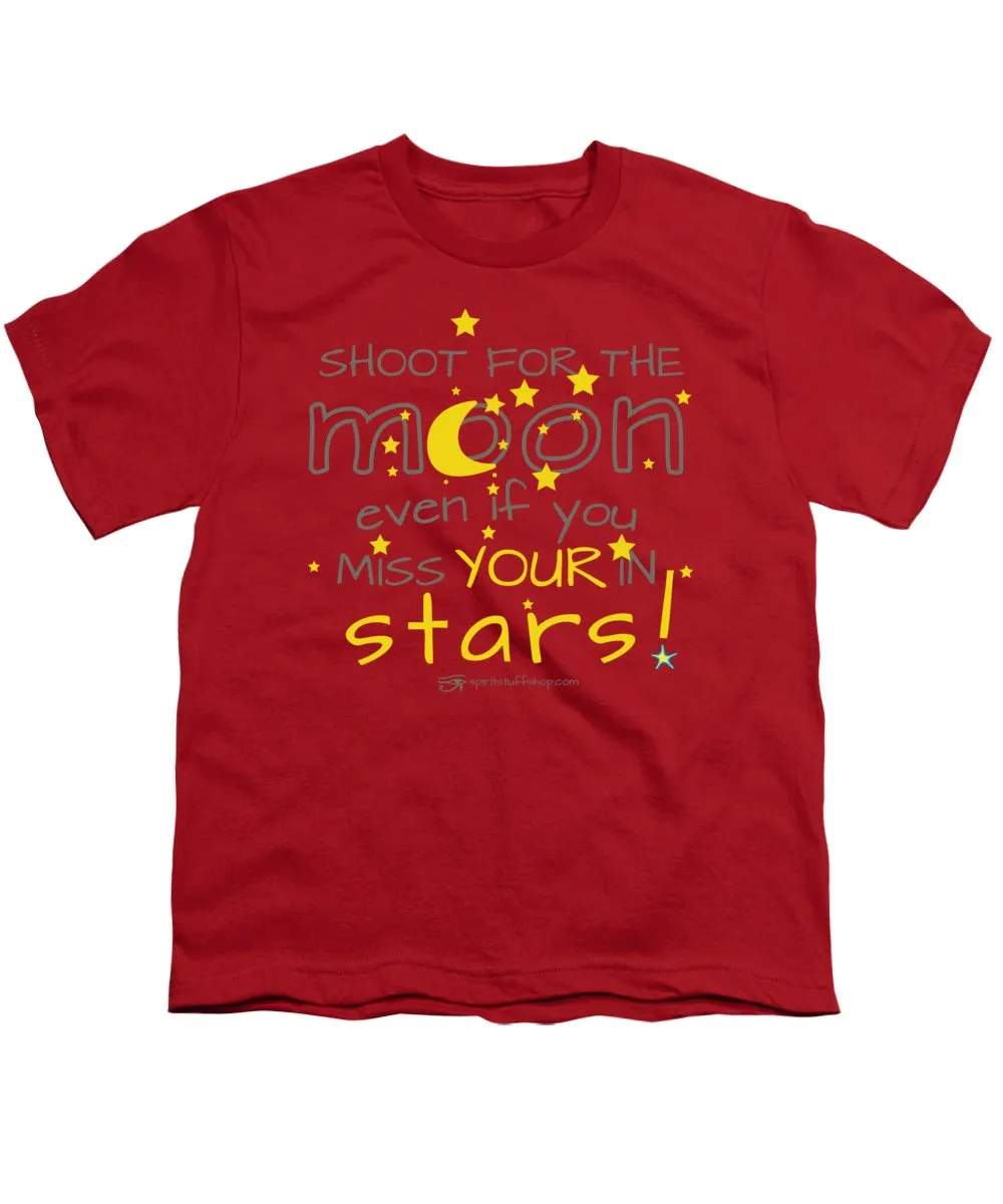 Shoot For The Moon Even If You Miss Your In The Stars - Youth T-Shirt