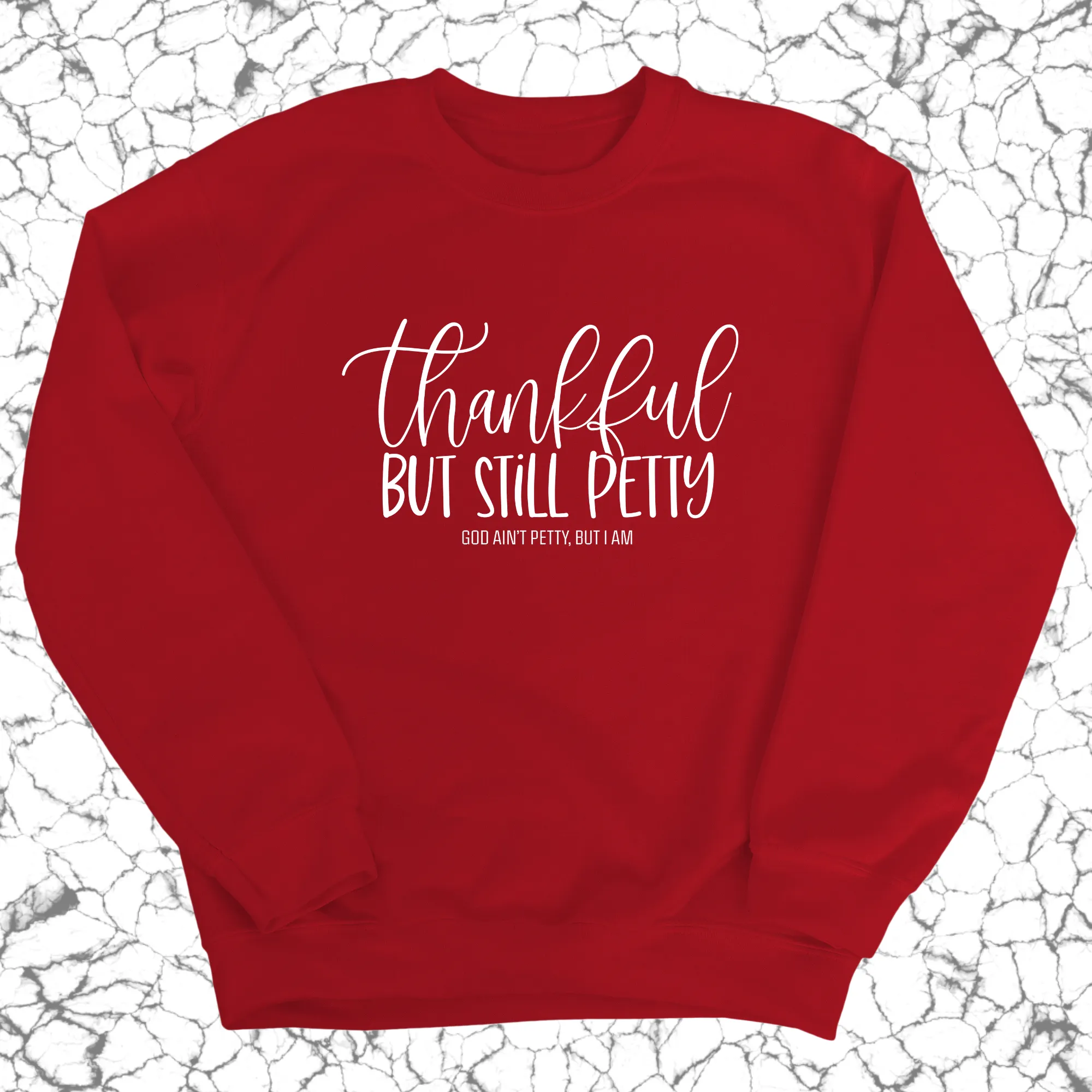 Thankful but still Petty Unisex Sweatshirt