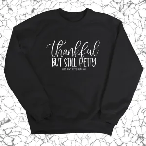 Thankful but still Petty Unisex Sweatshirt