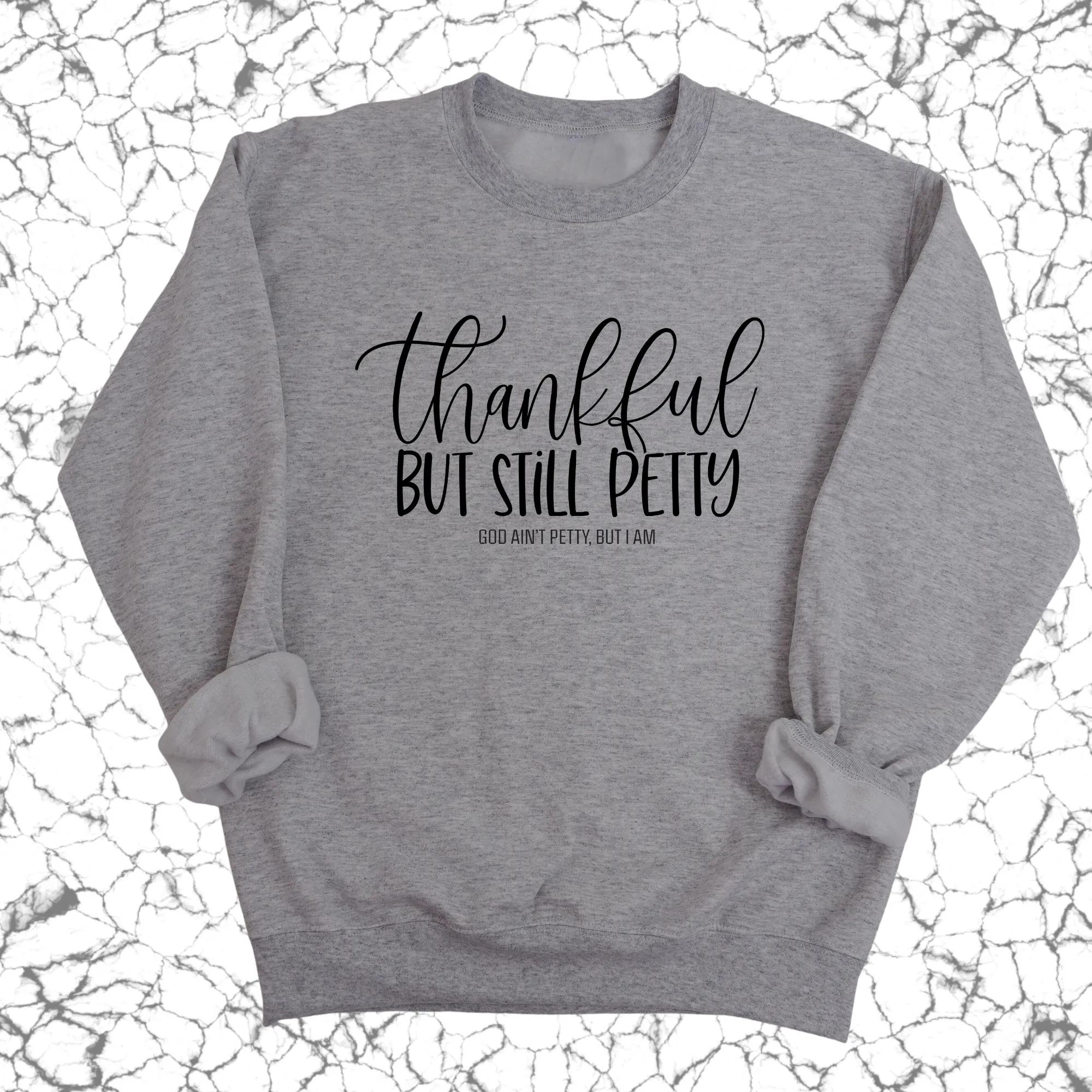 Thankful but still Petty Unisex Sweatshirt