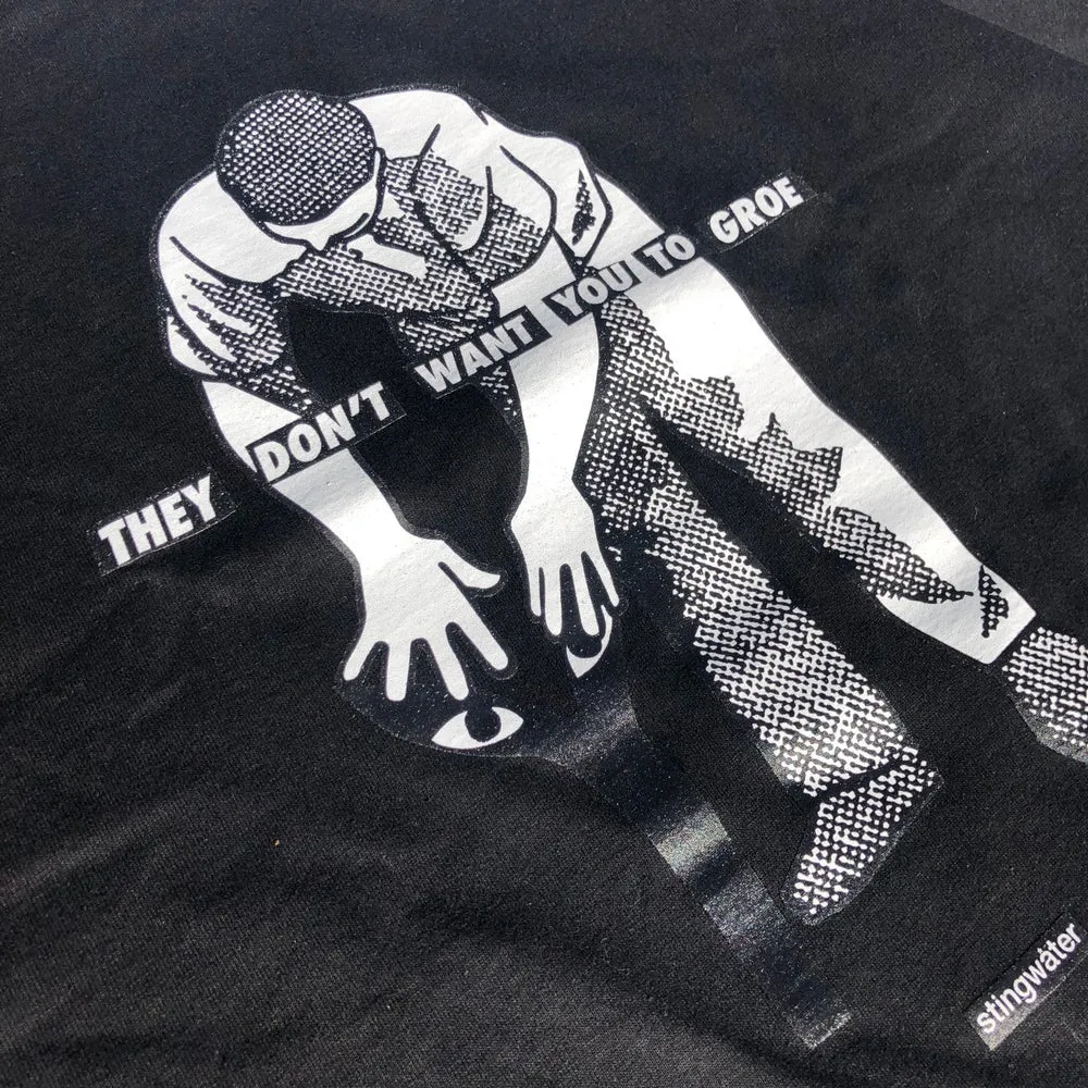 They Don’t Want You To Groe T Shirt Black
