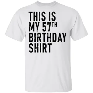This Is My 57th Birthday Shirt T-Shirt