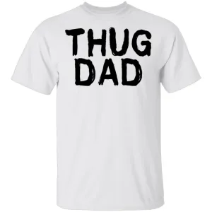 Thug Dad T-Shirt