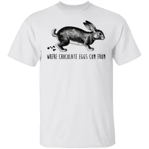 Where Chocolate Eggs Come From T-Shirt