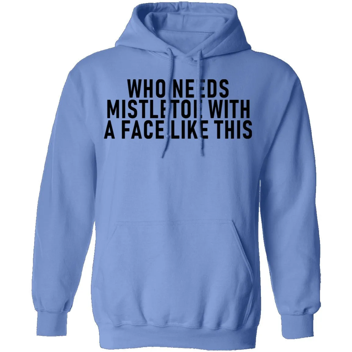 Who Needs Mistletoe With A Face Like This T-Shirt