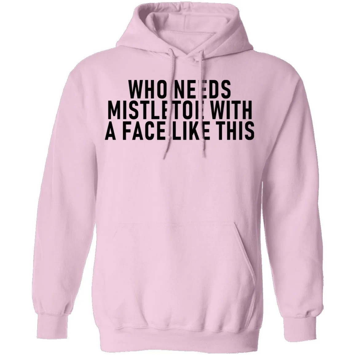 Who Needs Mistletoe With A Face Like This T-Shirt