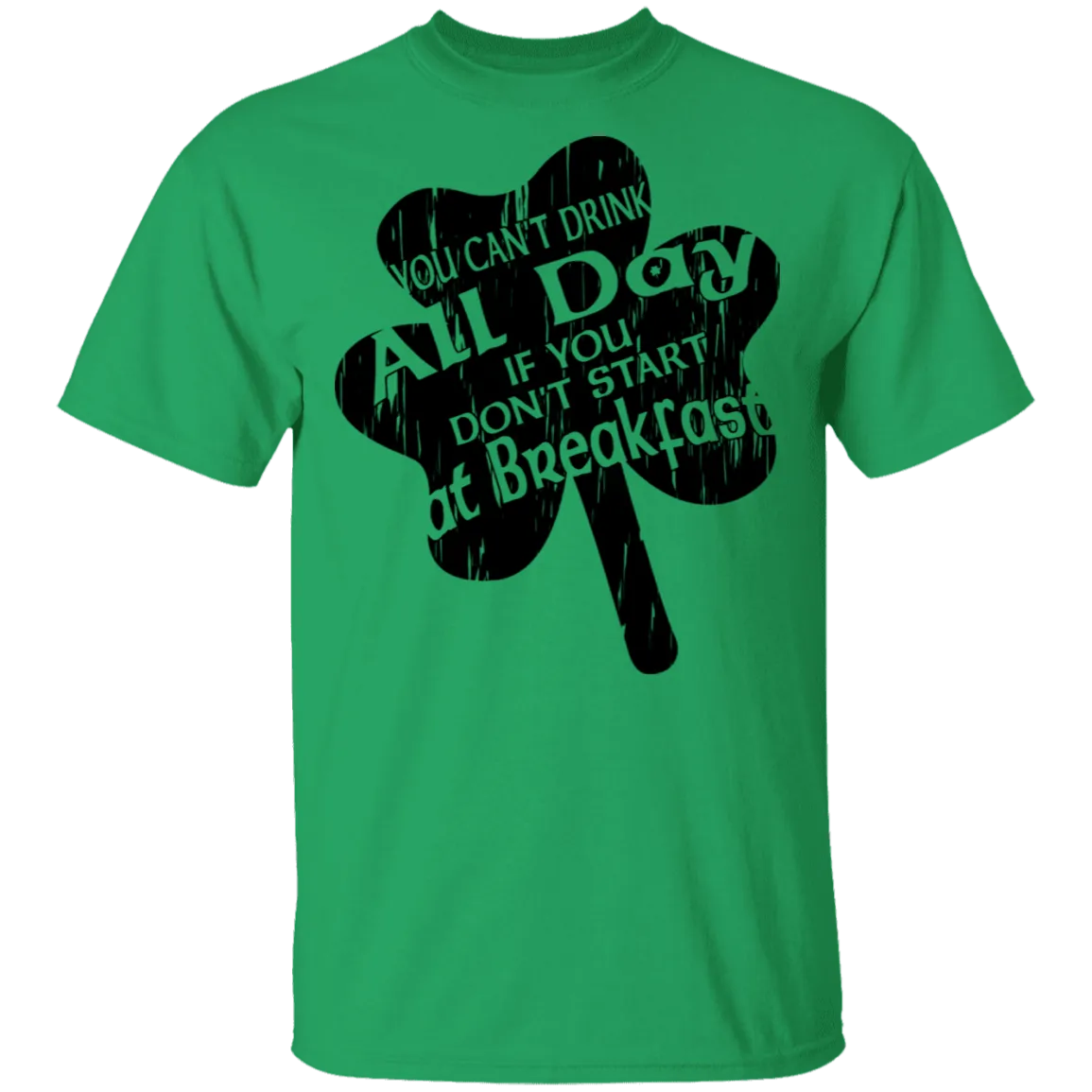 You Can't Drink All Day If You Don't Start At Breakfast T-Shirt