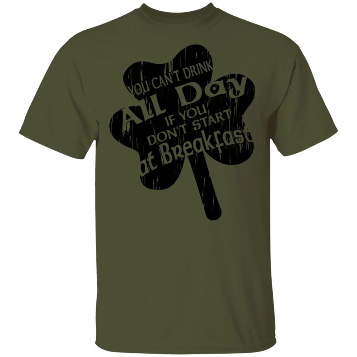 You Can't Drink All Day If You Don't Start At Breakfast T-Shirt