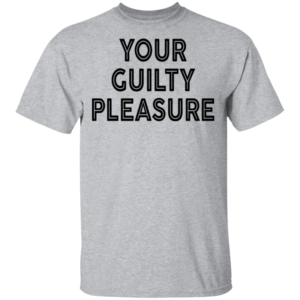 Your Guilty Pleasure T-Shirt