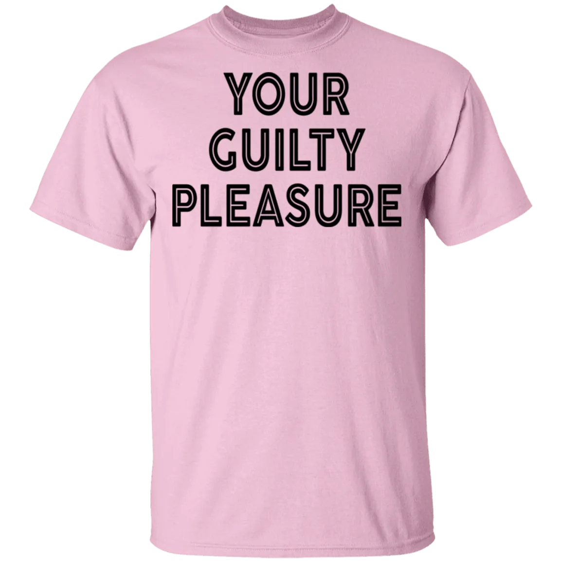 Your Guilty Pleasure T-Shirt
